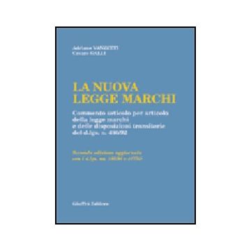 Nuova Legge Marchi. Commento Articolo Per Articolo Della Legge Marchi E Delle Disposizioni Transitorie Del Dl N. 480/92 - Vanzetti Adriano; Galli Cesare - Giuffre' - 9788814087820