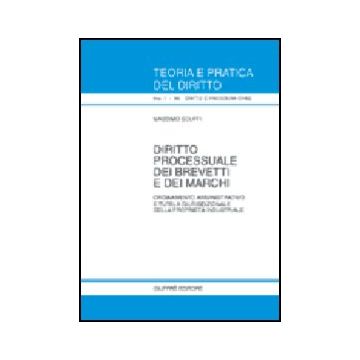 Diritto Processuale Dei Brevetti E Dei Marchi. Ordinamento Amministrativo E  Tutela Giurisdizionale Della Proprieta' Industriale - Scuffi Massimo - Giuffre' - 9788814087837