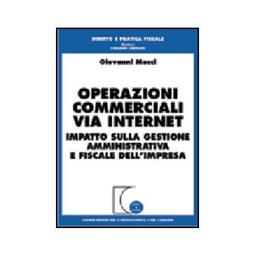 Operazioni Commerciali Via Internet. Impatto Sulla Gestione Amministrativa E  Fiscale Dell'impresa - Mocci Giovanni - Giuffre' - 9788814087851