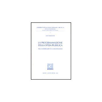 La Programmazione Della Spesa Pubblica. Tra Coordinamento E Concertazione  - Marzanati Anna - Giuffre' - 9788814088254