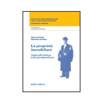 La Proprieta' Immobiliare. Guida Alla Lettura Della Giurisprudenza  - Petrelli Patrizia; Visintini Giovanna - Giuffre' - 9788814088384
