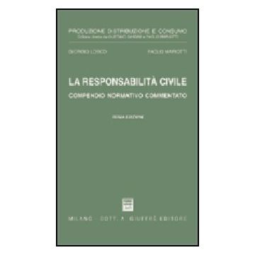 Responsabilita' Civile. Compendio Normativo Commentato. Con Un Commento Alle  Nuove Norme Nel Settore Assicurativo Dettate Dalla Legge 5 Marzo 2001, N. 57 - Losco Giorgio; Mariotti Paolo - Giuffre' - 9788814088575