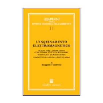 L' Inquinamento Elettromagnetico. Analisi Della Legislazione Comunitaria, Statale E Regionale. Rassegna Di Giurisprudenza. Commento Alla Nuova Legge Quadro  - Tumbiolo Ruggero - Giuffre' - 9788814089060
