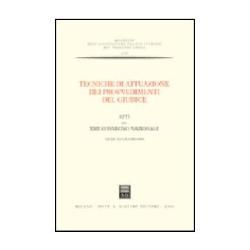 Tecniche Di Attuazione Dei Provvedimenti Del Giudice. Atti Del 22º Convegno  Nazionale (lecce, 4-5 Giugno 1999) -  - Giuffre' - 9788814089220