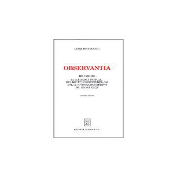 Observantia. Ricerche Sulle Radici «fattuali» Del Diritto Consuetudinario Nella  Dottrina Di Giuristi Dei Secoli Xii-xv - Prosdocimi Luigi - Giuffre' - 9788814089404