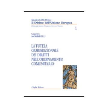 La Tutela Giurisdizionale Dei Diritti Nell'ordinamento Comunitario  - Morbidelli Giuseppe - Giuffre' - 9788814089527