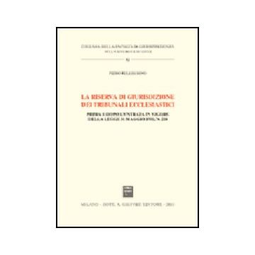 La Riserva Di Giurisdizione Dei Tribunali Ecclesiastici. Prima E Dopo L'entrata In  Vigore Della Legge 31 Maggio 1995, N. 218  - Pellegrino Piero - Giuffre' - 9788814089565