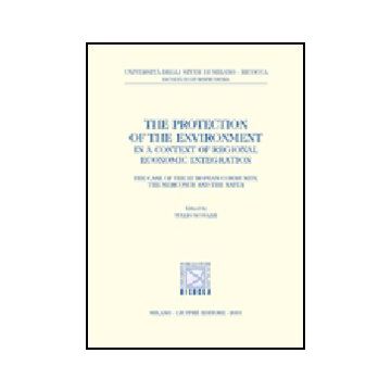 The Protection Of The Environment In A Context Of Regional Economic Integration. The Case Of The European Community, The Mercosur And The Nafta  - Scovazzi T.  - Giuffre' - 9788814089602