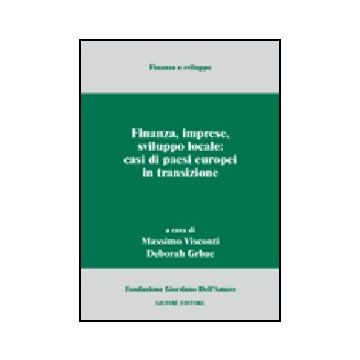 Finanza, Imprese, Sviluppo Locale: Casi Di Paesi Europei In Transizione - Visconti M. ; Grbac D.  - Giuffre' - 9788814089855