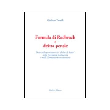 Formula Di Radbruch E Diritto Penale. Note Sulla Punizione Dei «delitti Di  Stato» Nella Germania Postnazista E Nella Germania Postcomunista - Vassalli Giuliano - Giuffre' - 9788814089862
