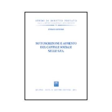 Sottoscrizione E Aumento Del Capitale Sociale Nelle Spa - Ginevra Enrico - Giuffre' - 9788814090110