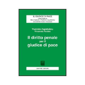 Il Diritto Penale Per Il Giudice Di Pace  - Zagrebelsky Vladimiro; Pacileo Vincenzo - Giuffre' - 9788814090196