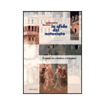 Le Sfide Del Notariato. Il Notaio Fra Cittadino E Istituzioni  - Laurini Giancarlo - Giuffre' - 9788814090257