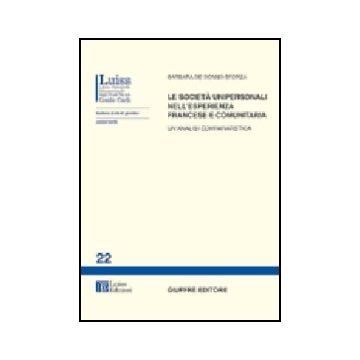Le Societa' Unipersonali Nell'esperienza Francese E Comunitaria. Un'analisi  Comparatistica  - De Donno Sforza Barbara - Giuffre' - 9788814090271