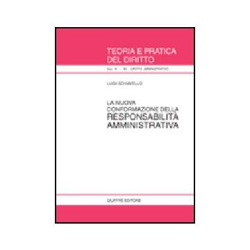 La Nuova Conformazione Della Responsabilita' Amministrativa  - Schiavello Luigi - Giuffre' - 9788814090288