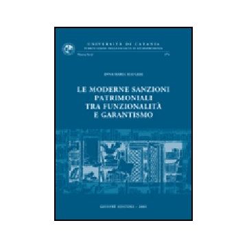 Le Moderne Sanzioni Patrimoniali Tra Funzionalita' E Garantismo  - Maugeri Anna M. - Giuffre' - 9788814090400