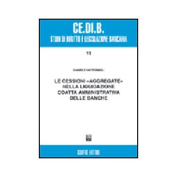 Le Cessioni «aggregate» Nella Liquidazione Coatta Amministrativa Delle Banche  - Vattermoli Daniele - Giuffre' - 9788814090547