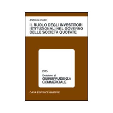 Il Ruolo Degli Investitori Istituzionali Nel Governo Delle Societa' Quotate  - Irace Antonia - Giuffre' - 9788814090653
