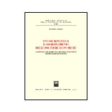 Unione Monetaria E Coordinamento Delle Politiche Economiche. Il Difficile  Equilibrio Tra Modelli Antagonisti Di Integrazione Europea - Cafaro Susanna - Giuffre' - 9788814090967