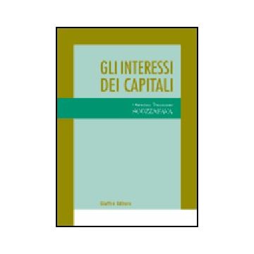 Gli Interessi Dei Capitali  - Scozzafava Oberdan T. - Giuffre' - 9788814091025