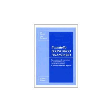 Il Modello Economico Finanziario. Introduzione Alla Costruzione E Analisi Del  Bilancio, Al Calcolo Economico E Alla Valutazione Dell'impresa  - So'stero Ugo; Buttignon Fabio - Giuffre' - 9788814091223