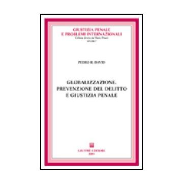 Globalizzazione, Prevenzione Del Delitto E Giustizia Penale - David Pedro R. - Giuffre' - 9788814091247