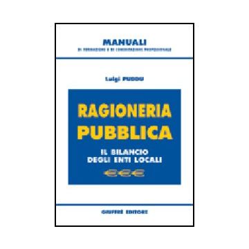 Ragioneria Pubblica. Il Bilancio Degli Enti Locali - Puddu Luigi - Giuffre' - 9788814091353