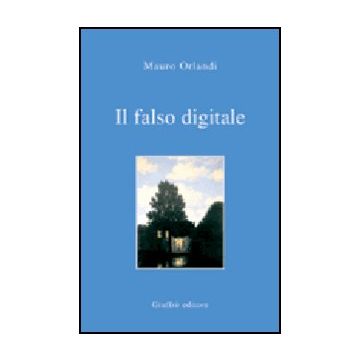 Il Falso Digitale  - Orlandi Mauro - Giuffre' - 9788814091483