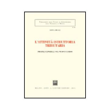 L' Attivita' Istruttoria Tributaria. Profili Generali Sul Nuovo Corso  - Micali Santa - Giuffre' - 9788814091650