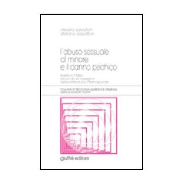 Abuso Sessuale Al Minore E Il Danno Psichico. Il Vero E Il Falso Secondo La  Rassegna Della Letteratura Internazionale - Salvatori Alessia; Salvatori Stefano - Giuffre' - 9788814091766
