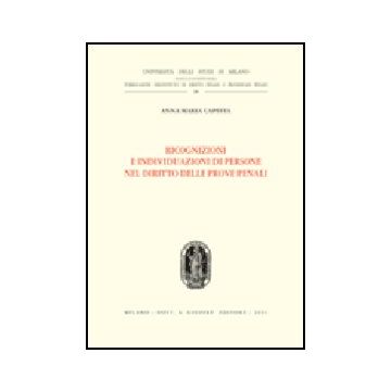 Ricognizioni E Individuazioni Di Persone Nel Diritto Delle Prove Penali - Capitta Anna M. - Giuffre' - 9788814091896