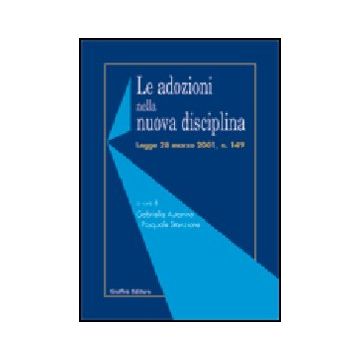 Le Adozioni Nella Nuova Disciplina. Legge 28 Marzo 2001, N. 149  - Autorino Stanzione G. ; Stanzione P.  - Giuffre' - 9788814092275