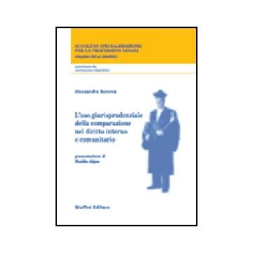 L' Uso Giurisprudenziale Della Comparazione Nel Diritto Interno E Comunitario  - Somma Alessandro - Giuffre' - 9788814092428