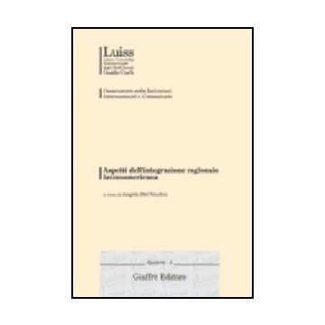 Aspetti Dell'integrazione Regionale Latinoamericana. Atti Del Convegno (roma, 13 Gennaio 2000) - Del Vecchio A.  - Giuffre' - 9788814092466