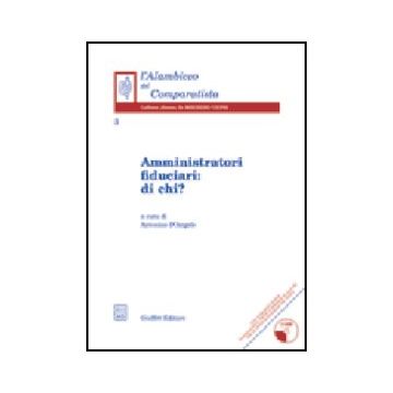 Amministratori Fiduciari: Di Chi? Con Cd-rom - D'angelo A.  - Giuffre' - 9788814092565