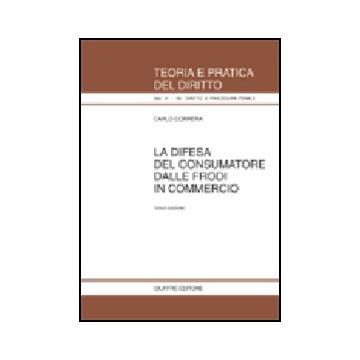 La Difesa Del Consumatore Dalle Frodi In Commercio  - Correra Carlo - Giuffre' - 9788814092596