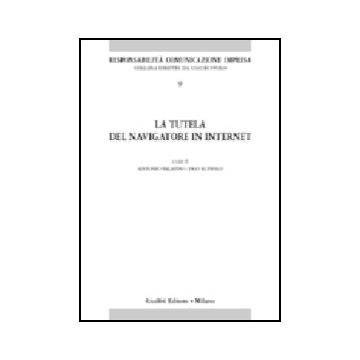 La Tutela Del Navigatore In Internet  - Palazzo A. ; Ruffolo U.  - Giuffre' - 9788814092800