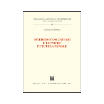 Interessi Comunitari E Tecniche Di Tutela Penale - Sammarco Giorgio - Giuffre' - 9788814092930