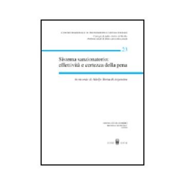 Sistema Sanzionatorio: Effettivita' E Certezza Della Pena. In Ricordo Di Adolfo  Beria Di Argentine. Atti Del Convegno Di Studio (casarano-gallipoli, 2000) -  - Giuffre' - 9788814093050