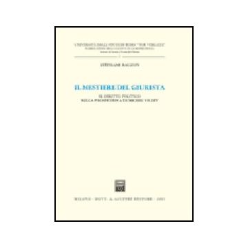 Il Mestiere Del Giurista. Il Diritto Politico Nella Prospettiva Di Michel Villey   - Bauzon Ste'phane - Giuffre' - 9788814093128
