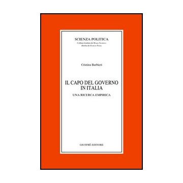 Il Capo Del Governo In Italia. Una Ricerca Empirica  - Barbieri Cristina - Giuffre' - 9788814093241