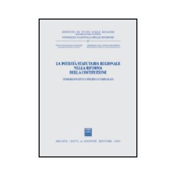 Potesta' Statutaria Regionale Nella Riforma Della Costituzione. Temi Rilevanti E Profili Comparati. Atti Del Seminario (roma, 29 Marzo 2001) (la) -  - Giuffre' - 9788814093265