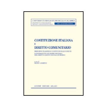 Costituzione Italiana E Diritto Comunitario. Principi E Tradizioni  Costituzionali Omuni. La Formazione Giurisprudenziale Del Diritto Costituzionale Europeo - Gambino S.  - Giuffre' - 9788814093692