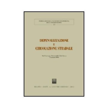 Depenalizzazione E Circolazione Stradale. Atti Del Convegno Automobile Club  (lucca, 24 Giugno 2000) -  - Giuffre' - 9788814093722