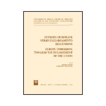 Europa Di Domani: Verso L'allargamento Dell'unione­europe Tomorrow: Towards The  Enlargement Of The Union. Atti Del Convegno (milano, 15-17 Febbraio 2001) (l') - Ganino M. ; Venturini G.  - Giuffre' - 9788814093791