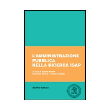 L' Amministrazione Pubblica Nella Ricerca Isap. Catalogo 1962-2002  - Rotelli E. ; Roscio G. ; Caputo O.  - Giuffre' - 9788814093913