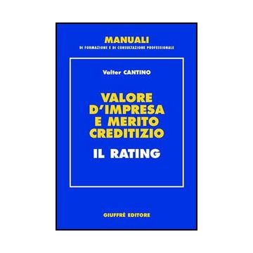 Valore D'impresa E Merito Creditizio. Il Rating - Cantino Valter - Giuffre' - 9788814094071