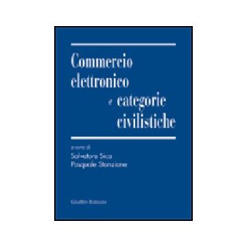 Commercio Elettronico E Categorie Civilistiche - Sica S. ; Stanzione P.  - Giuffre' - 9788814094231
