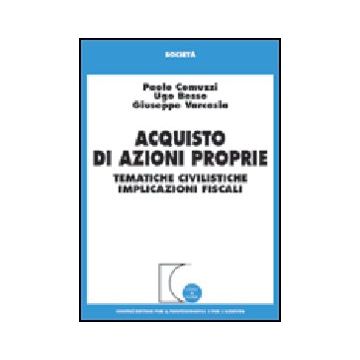 Acquisto Di Azioni Proprie. Tematiche Civilistiche, Implicazioni Fiscali - Comuzzi Paolo; Besso Ugo; Varcasia Giuseppe - Giuffre' - 9788814094637