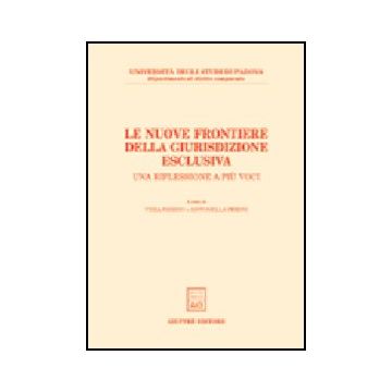 Nuove Frontiere Della Giurisdizione Esclusiva. Una Riflessione A Piu' Voci. Atti Dell'incontro Di Studio (padova, 23 Marzo 2001) (le) - Parisio V. ; Perini A.  - Giuffre' - 9788814095016